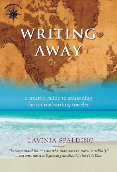 Cover for Lavinia Spalding · Writing Away: A Creative Guide to Awakening the Journal-Writing Traveler (Hardcover bog) (2018)
