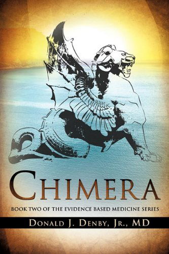 Chimera - Jr. Md Donald J. Denby - Kirjat - Xulon Press - 9781609576646 - keskiviikko 29. syyskuuta 2010