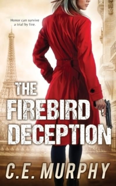 Cover for C E Murphy · The Firebird Deception: Author's Preferred Edition - Strongbox Chronicles (Paperback Book) (2020)