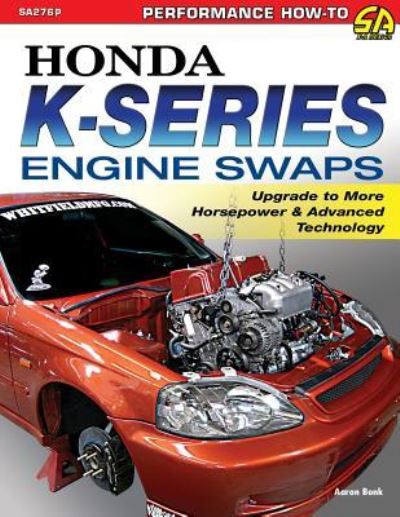 Cover for Aaron Bonk · Honda K-Series Engine Swaps: Upgrade to More Horsepower &amp; Advanced Technology (Paperback Book) (2014)