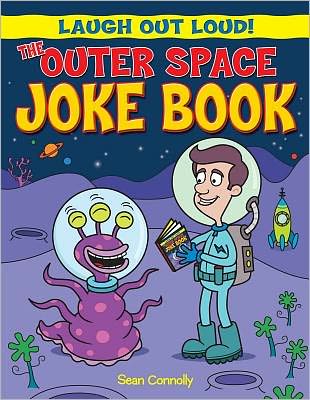 The Outer Space Joke Book - Sean Connolly - Kirjat - Windmill Books - 9781615333646 - lauantai 16. heinäkuuta 2011