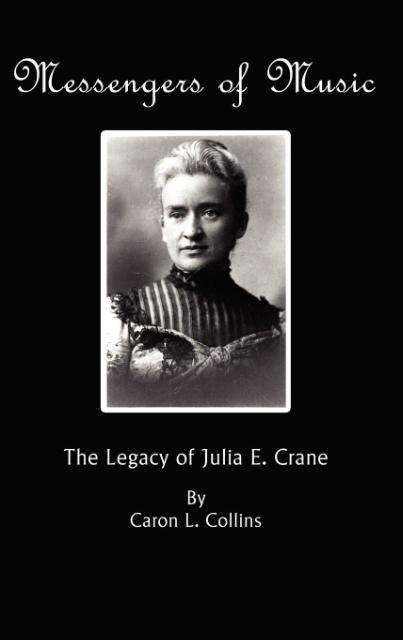 Cover for Caron L. Collins · Messengers of Music: the Legacy of Julia E. Crane (Hc) (Hardcover Book) (2011)