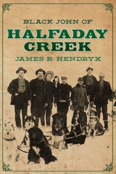 Cover for James B Hendryx · Black John of Halfaday Creek (Paperback Book) (2020)