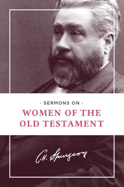 Cover for Charles Haddon Spurgeon · Sermons on Women of the Old Testament (Paperback Book) (2014)