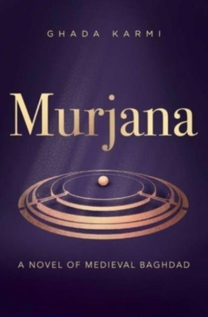 Murjana: A novel of medieval Baghdad - Ghada Karmi - Boeken - Interlink Publishing Group, Inc - 9781623716646 - 10 september 2024