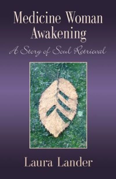 Medicine Woman Awakening - Laura Lander - Książki - Abuzz Press - 9781632639646 - 25 kwietnia 2017