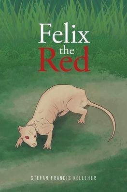 Stefan Francis Kelleher · Felix the Red (Pocketbok) (2021)