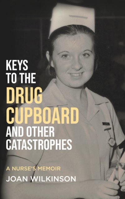 Cover for Joan Wilkinson · Keys to the Drug Cupboard and other Catastrophes (Inbunden Bok) (2022)