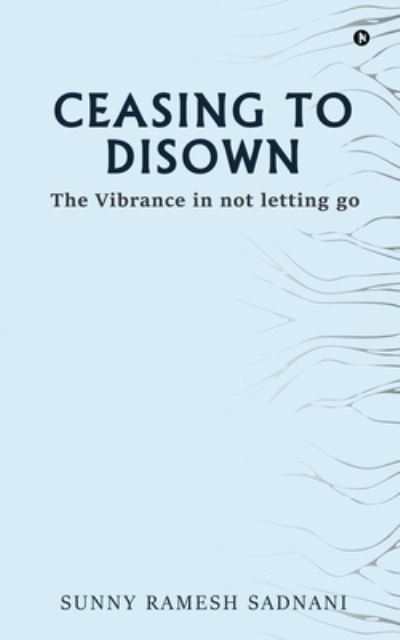 Cover for Sunny Ramesh Sadnani · Ceasing to Disown (Paperback Book) (2021)