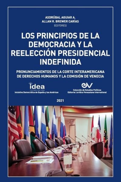 Cover for AsdrÃºbal Aguiar · LOS PRINCIPIOS DE LA DEMOCRACIA Y LA REELECCION PRESIDENCIAL INDEFINIDA. Pronunciamientos de la Corte Interamericana de Derechos Humanos y de la Comision de Venecia (Paperback Book) (2021)