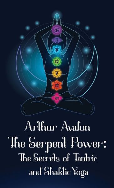 The Serpent Power Hardcover - Sir John Woodroffe - Books - Lushena Books - 9781639234646 - September 30, 2022