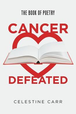 Cancer Defeated - Celestine Carr - Livres - Page Publishing, Inc - 9781640827646 - 9 novembre 2017