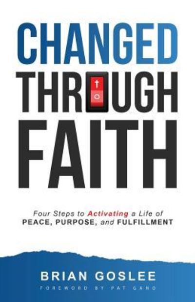 Cover for Brian Goslee · Changed Through Faith: Four Steps to Activating a Life of Peace, Purpose, and Fulfillment (Paperback Book) (2019)