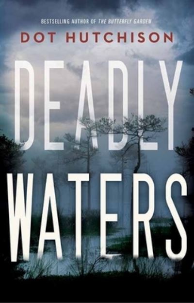 Cover for Dot Hutchison · Deadly Waters (Innbunden bok) (2021)