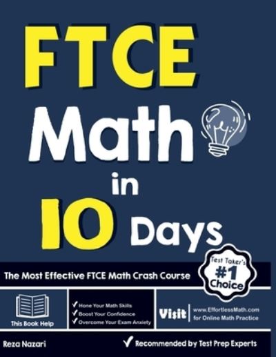 FTCE Math in 10 Days: The Most Effective FTCE Math Crash Course - Reza Nazari - Books - Effortless Math Education - 9781646122646 - October 8, 2020