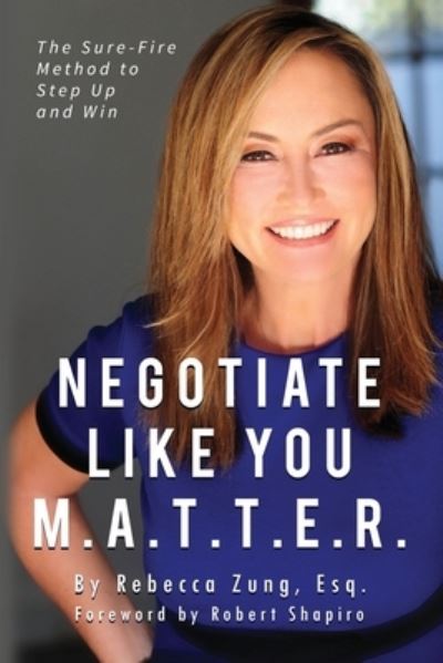 Cover for Esq Rebecca Zung · Negotiate Like YOU M.A.T.T.E.R.: The Sure Fire Method to Step Up and Win (Paperback Book) (2019)