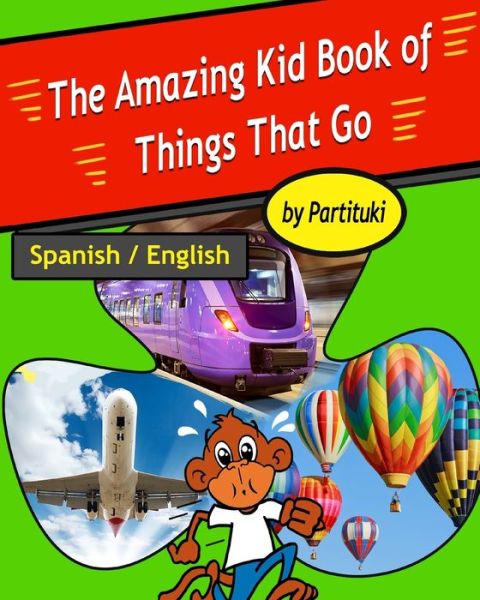 Cover for Partituki · The Amazing Book of Things That Go. English-Spanish Bilingual Edition (Paperback Bog) (2019)