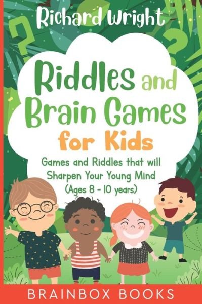 Riddles and Brain Games for Kids (Ages 8 -10) - Richard Wright - Books - Independently Published - 9781653375646 - December 30, 2019