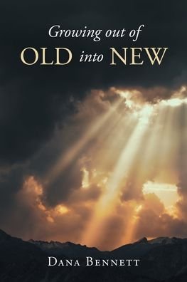 Cover for Dana Bennett · Growing out of Old into New (Paperback Book) (2021)