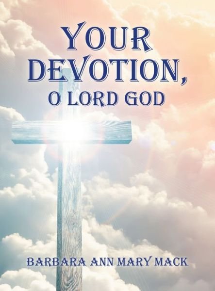 Cover for Barbara Ann Mary Mack · Your Devotion, O Lord God (Hardcover Book) (2022)