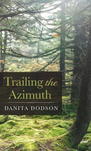 Cover for Danita Dodson · Trailing the Azimuth (Hardcover Book) (2021)