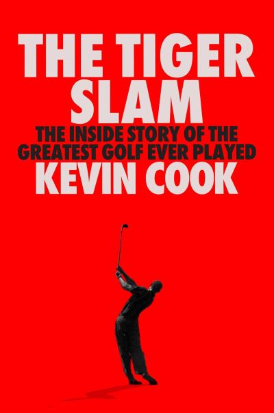 Cover for Kevin Cook · The Tiger Slam: The Inside Story of the Greatest Golf Ever Played (Tiger Woods in 2000–2001) (Inbunden Bok) (2024)