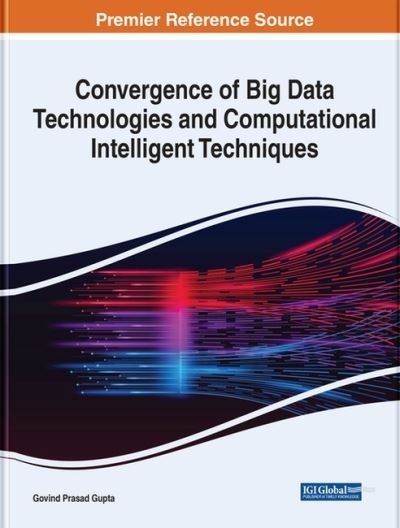 Cover for Convergence of Big Data Technologies and Computational Intelligent Techniques (Hardcover Book) (2022)