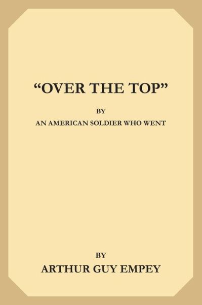 Cover for Arthur Guy Empey · &quot;Over The Top&quot; by an American Soldier Who Went (Paperback Book) (2019)