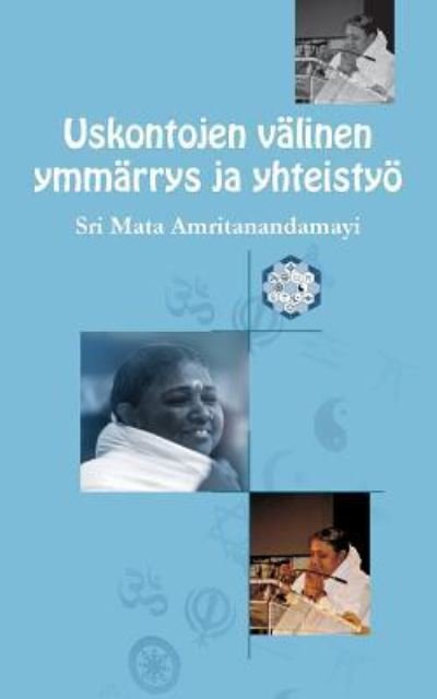 Cover for Sri Mata Amritanandamayi Devi · Uskontojen valinen ymmarrys ja yhteistyoe (Paperback Book) (2016)