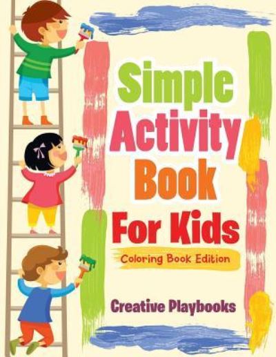 Simple Activity Book for Kids Coloring Book Edition - Creative Playbooks - Książki - Creative Playbooks - 9781683231646 - 20 sierpnia 2016