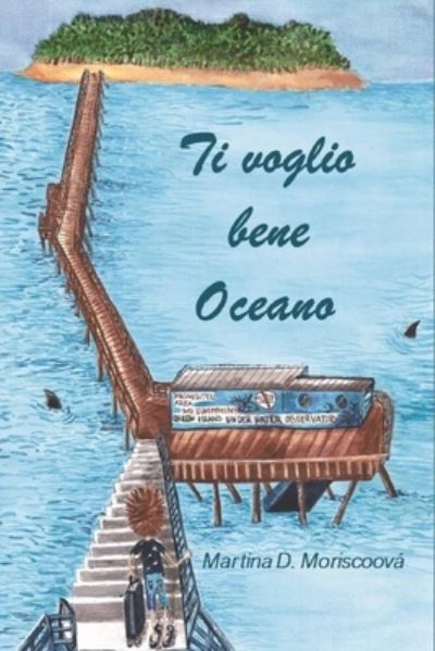 Cover for Martina D Moriscoova · Ti voglio bene Oceano (Paperback Book) (2020)