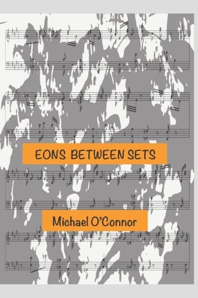 Cover for Michael O'Connor · Eons Between Sets (Pocketbok) (2019)