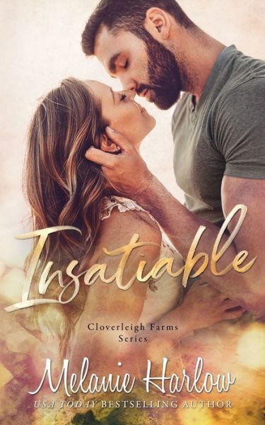 Insatiable A Cloverleigh Farms Standalone - Melanie Harlow - Boeken - Independently published - 9781704488646 - 6 november 2019