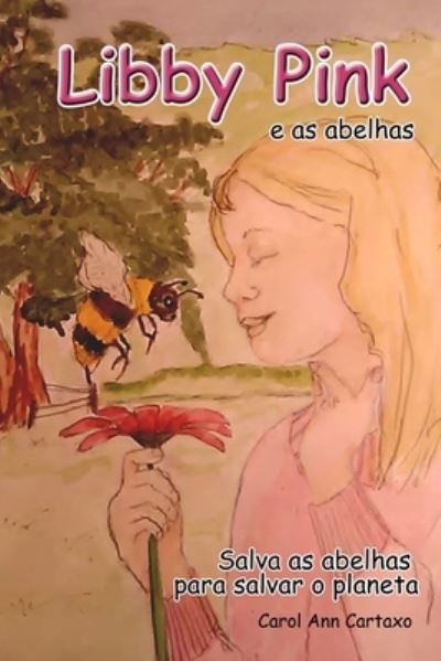 Libby Pink e as abelhas - Carol Ann Cartaxo - Books - Blurb - 9781715493646 - September 14, 2020