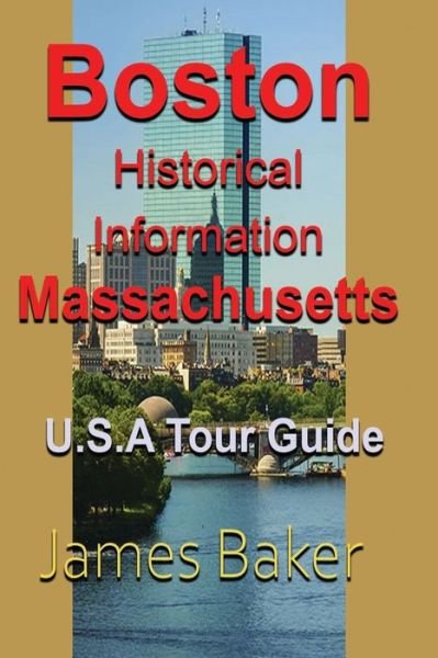 Boston Historical Information, Massachusetts - James Baker - Książki - Blurb - 9781715758646 - 26 czerwca 2024