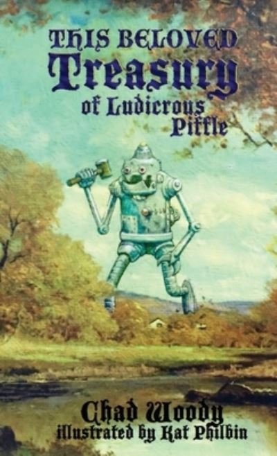 Chad Woody · This Beloved Treasury of Ludicrous Piffle (Paperback Book) (2020)
