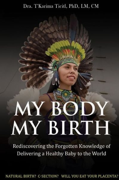 Cover for LM Ticitl PhD · My Body, My Birth (Paperback Bog) (2020)