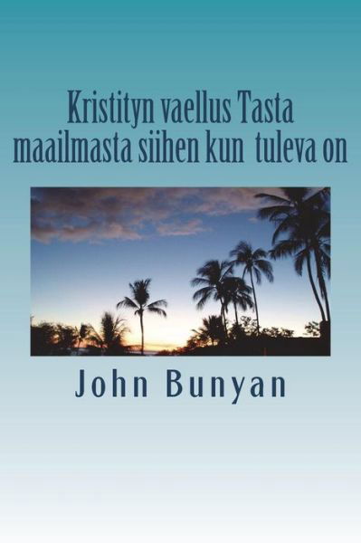 Cover for John Bunyan · Kristityn vaellus Tasta maailmasta siihen kun tuleva on (Paperback Bog) (2018)