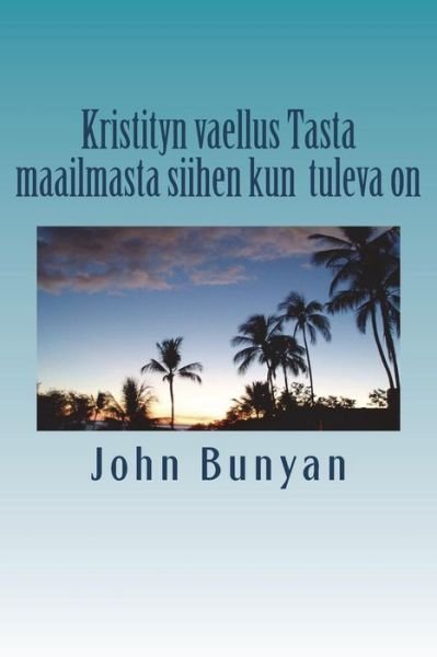 Cover for John Bunyan · Kristityn vaellus Tasta maailmasta siihen kun tuleva on (Paperback Book) (2018)