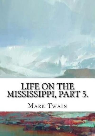 Cover for Mark Twain · Life on the Mississippi, Part 5. (Pocketbok) (2018)