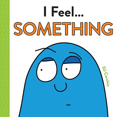 Cover for DJ Corchin · I Feel... Something - I Feel... (Hardcover bog) (2021)