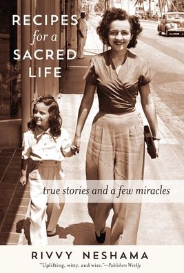 Cover for Rivvy Neshama · Recipes for a Sacred Life: True Stories and a Few Miracles (Hardcover Book) (2020)