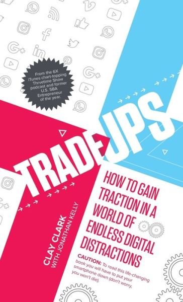 Cover for Clay Clark · Trade-Ups: How to Gain Traction in a World of Endless Digital Distractions (Hardcover Book) (2020)