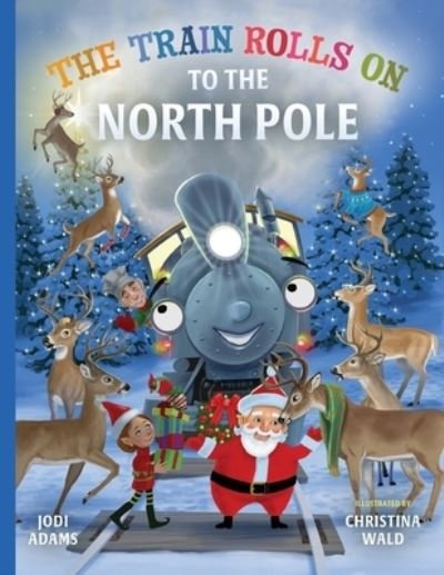 Cover for Jodi Adams · The Train Rolls On To The North Pole (Bog) (2022)