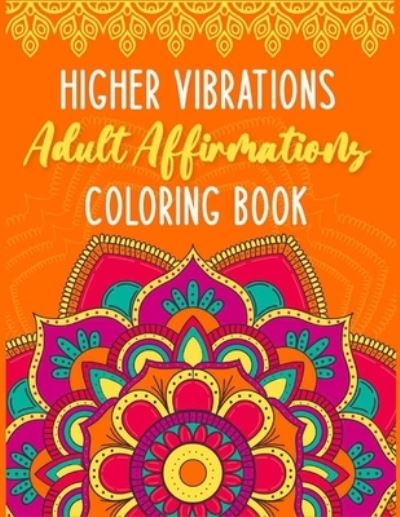 Cover for Karema McGhee · Higher Vibrations Adult Affirmation Coloring Book (Paperback Book) (2021)