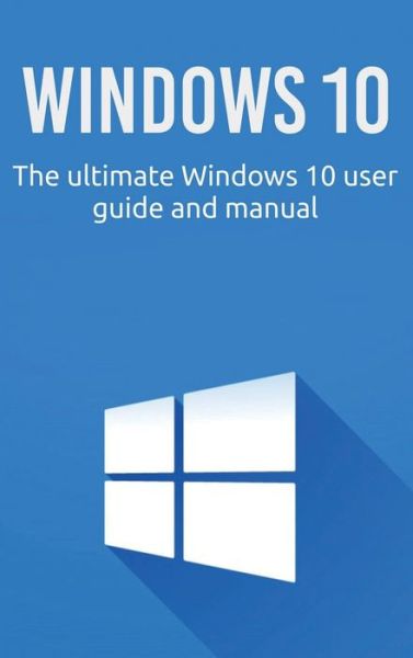 Windows 10: The ultimate Windows 10 user guide and manual! - Craig Newport - Books - Ingram Publishing - 9781761032646 - March 29, 2020