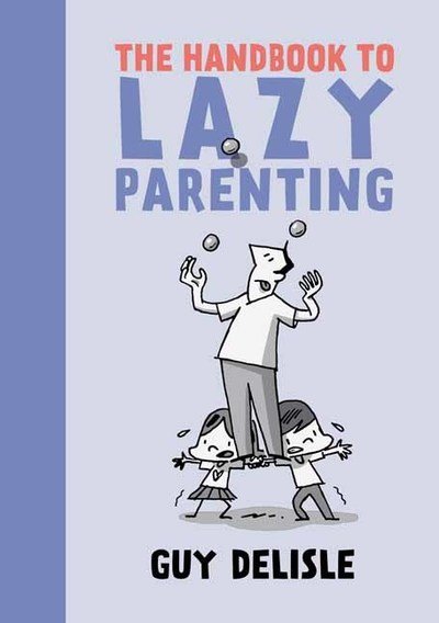 Cover for Guy Delisle · The Handbook To Lazy Parenting (Paperback Bog) (2019)
