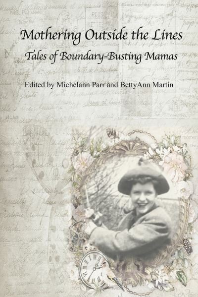 BettyAnn Martin · Mothering Outside the Lines:: Tales of Boundary Busting Mamas (Paperback Book) (2024)