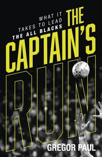 Cover for Gregor Paul · The Captain's Run: What it Takes to Lead the All Blacks (Paperback Book) (2022)