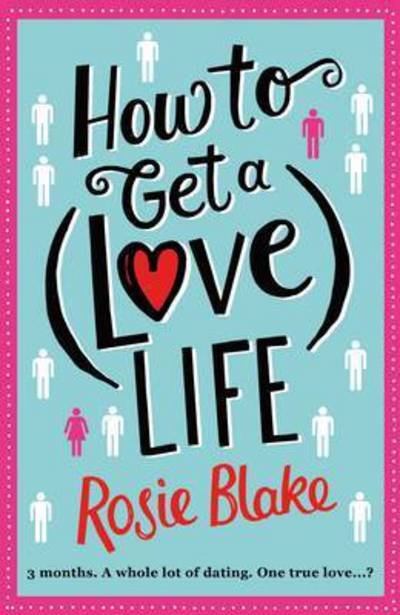 Cover for Rosie Blake · How to Get a (Love) Life (Paperback Book) [Main edition] (2017)